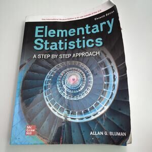 Elementary Statistics: A Step By Step Approach ISE by Allan G. Bluman College